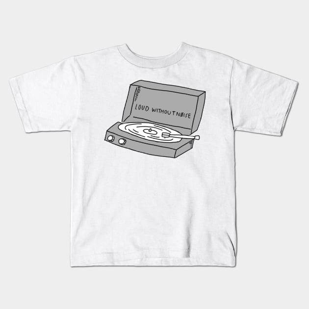 Loud without noise Kids T-Shirt by s-ocean